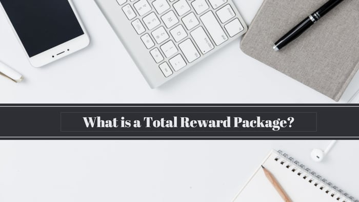 Employee Compensation: What is a Total Rewards Package?